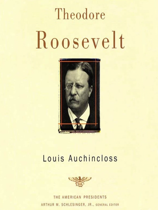 Title details for Theodore Roosevelt by Louis Auchincloss - Wait list